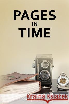 Pages in Time Gary Gurnsey 9781093938364 Independently Published