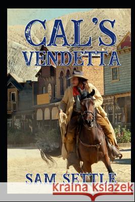 Cal's Vendetta Sam Settle 9781093945461 Independently Published