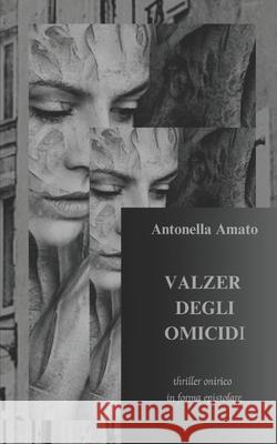 Valzer degli omicidi Antonella Amato 9781093956153