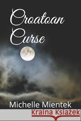 Croatoan Curse Michelle Mientek, Joonas Kaarianen 9781093957587 Independently Published