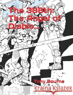 The 388th: The Angel of Diablo... Tony Bourne 9781093963229 Independently Published