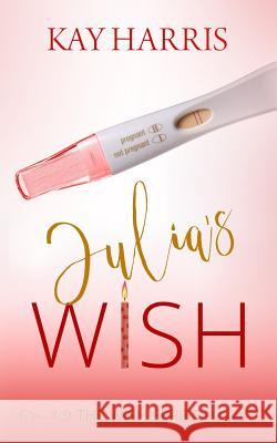 Julia's Wish Kay Harris 9781093964196 Independently Published