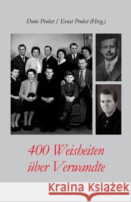 400 Weisheiten über Verwandte Probst, Ernst 9781093965704 Independently Published