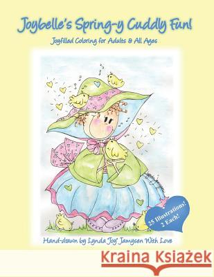 Joybelle's Spring-Y Cuddly Fun!: Joyfilled Coloring for Adults & All Ages Lynda Jamysen 9781093989113