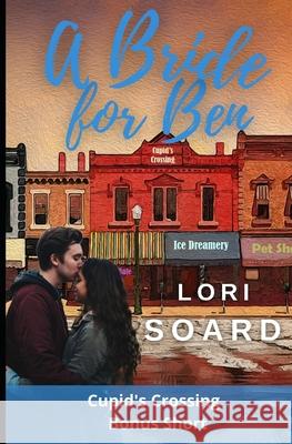 A Bride for Ben: Sweet & Wholesome Romance Novella Lori Soard 9781093995527 Independently Published