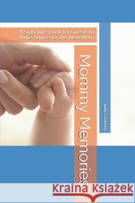 Mommy Memory Signature Book: Advise and Encourage the New Mom Judy Cockrum 9781093995695