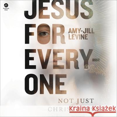 Jesus for Everyone: Not Just Christians - audiobook Levine, Amy-Jill 9781094026510 HarperCollins