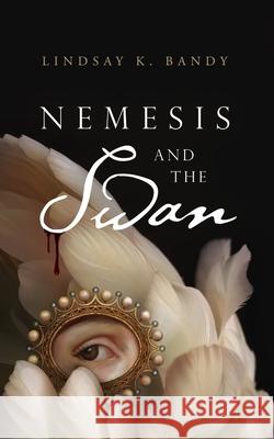 Nemesis and the Swan Lindsay K. Bandy 9781094059471