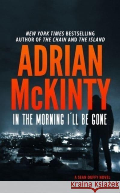 In the Morning I'll Be Gone Adrian McKinty 9781094081007