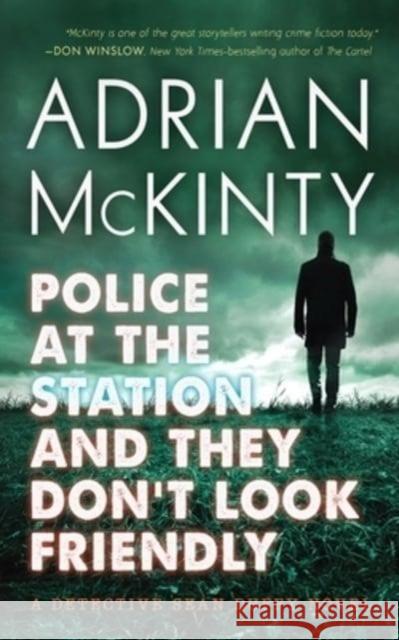 Police at the Station and They Don't Look Friendly Adrian McKinty 9781094081038