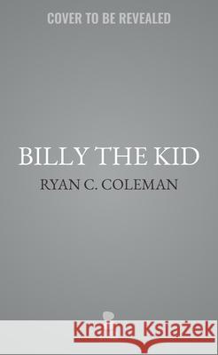 Billy the Kid: The War for Lincoln County Ryan C. Coleman 9781094102702