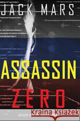 Assassin Zero (An Agent Zero Spy Thriller-Book #7) Jack Mars 9781094371207