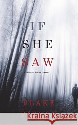 If She Saw (A Kate Wise Mystery-Book 2) Blake Pierce 9781094374321 Blake Pierce