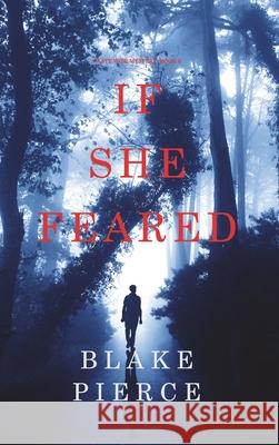 If She Feared (A Kate Wise Mystery-Book 6) Blake Pierce 9781094374413 Blake Pierce