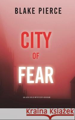 City of Fear: An Ava Gold Mystery (Book 2) Blake Pierce 9781094375410 Blake Pierce
