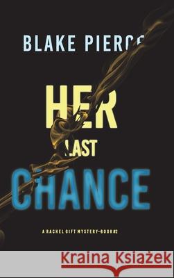 Her Last Chance (A Rachel Gift FBI Suspense Thriller-Book 2) Blake Pierce 9781094375557 Blake Pierce
