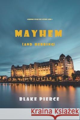 Mayhem (and Herring) (A European Voyage Cozy Mystery-Book 6) Blake Pierce 9781094375854 Blake Pierce