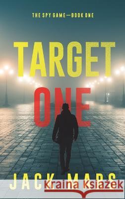 Target One (The Spy Game-Book #1) Jack Mars   9781094377643 Jack Mars