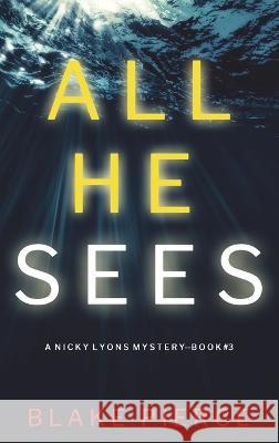 All He Sees (A Nicky Lyons FBI Suspense Thriller-Book 3) Blake Pierce 9781094380186 Blake Pierce