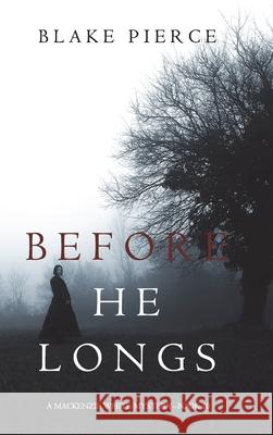 Before He Longs (A Mackenzie White Mystery-Book 10) Blake Pierce 9781094390727 Blake Pierce