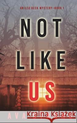 Not Like Us (An Ilse Beck FBI Suspense Thriller-Book 1) Ava Strong 9781094392141 Ava Strong