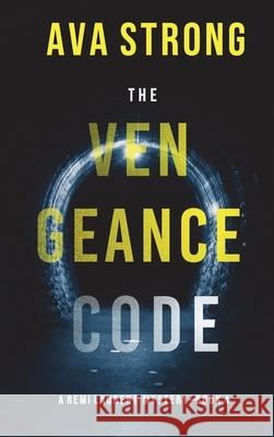 The Vengeance Code (A Remi Laurent FBI Suspense Thriller-Book 4) Ava Strong 9781094394329 Ava Strong