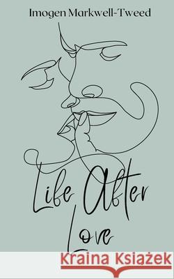 Life After Love: A Contemporary Paranormal MM Romance Imogen Markwell-Tweed 9781094410043 Bryant Street Shorts
