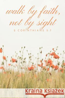 Walk by Faith, Not by Sight 2 Corinthians 5: 7 Cassandra Lowery 9781094600802