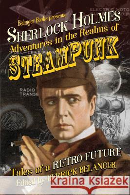 Sherlock Holmes: Adventures in the Realms of Steampunk, Tales of a Retro Future Cara Fox Robert Perret Gc Rosenquist 9781094607009