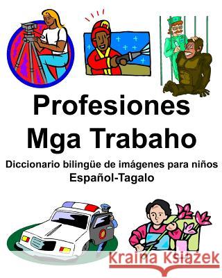 Español-Tagalo Profesiones/Mga Trabaho Diccionario bilingüe de imágenes para niños Carlson, Richard 9781094619101