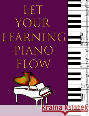 Music Staff Paper For Kids: Let Your Learning Piano Flow Dr Chef Polly the Parrot 9781094619965 Independently Published
