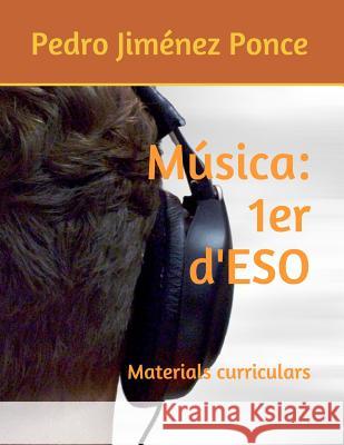 Música: 1er d'ESO: http: //compulsorymusic.blogspot.com Jiménez Ponce, Pedro 9781094628936