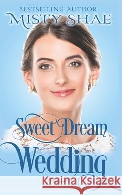 Sweet Dream Wedding Misty Shae 9781094657592