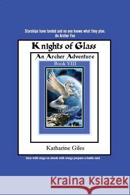 Knights of Glass: An Archer Adventure Katharine Giles 9781094684086 Independently Published