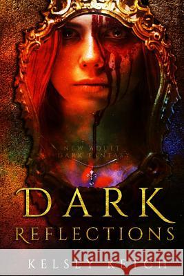 Dark Reflections Kelsey Ketch 9781094689388 Independently Published