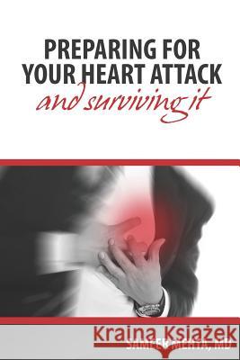 Preparing for your heart attack: ...and surviving it. Sameer Meht 9781094692975