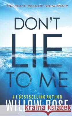 Don't Lie to Me Willow Rose 9781094710969 Independently Published