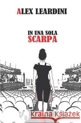 In Una Sola Scarpa Alex Leardini 9781094711478 Independently Published