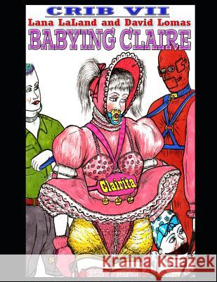 Crib VII: Babying Claire David Lomas Lana Laland 9781094714356 Independently Published