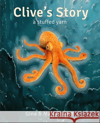 Clive's Story: A Stuffed Yarn Gina Gullett Matt Gullett 9781094721521 Independently Published