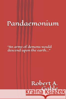 Pandaemonium Robert Gable 9781094722924 Independently Published