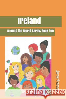 Ireland: Around the World Series Book Ten Jamie Pedrazzoli 9781094730868 Independently Published