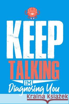 Keep Talking I'm Diagnosing You Thoughtful Lennie 9781094733678 Independently Published