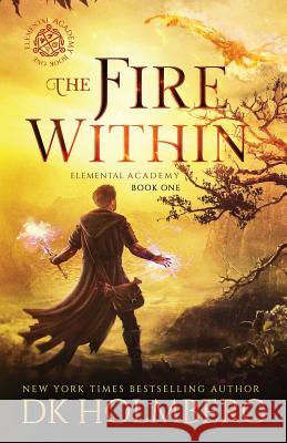 The Fire Within D. K. Holmberg 9781094743691 Independently Published