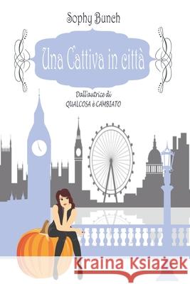Una cattiva in città Bunch, Sophy 9781094780986 Independently Published