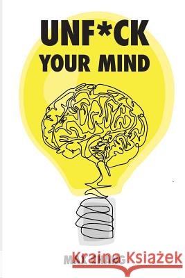 Unf*ck your mind Max Chang 9781094785172