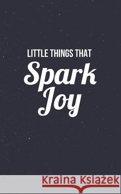 Little Things That Spark Joy Husky Designs 9781094788876 Independently Published