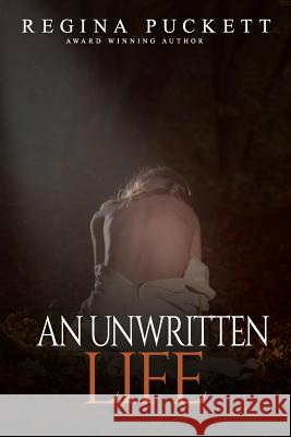 An Unwritten Life Regina Puckett 9781094814803 Independently Published