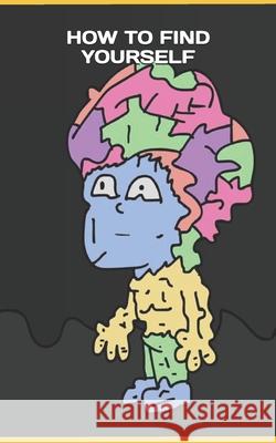 How To Find Yourself Seth E. Kinstle 9781094816753