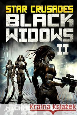 Star Crusades: Black Widows: Complete Second Series Michael G. Thomas 9781094822563 Independently Published